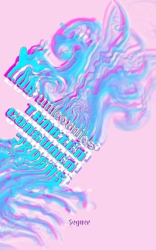 Los Unicornios también consumen Drogas