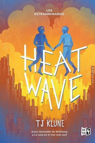 Heat Wave: Los extraordinarios
