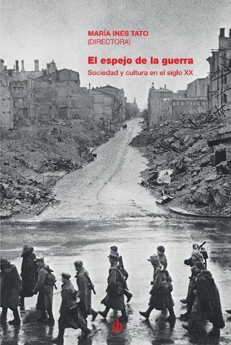 El espejo de la guerra: Sociedad y cultura en el siglo XX