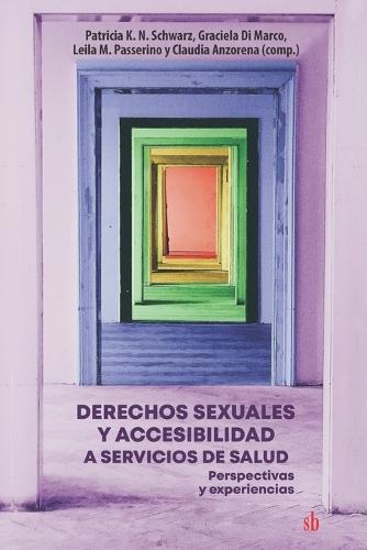 Derechos sexuales y accesibilidad a servicios de salud: Perspectivas y experiencias