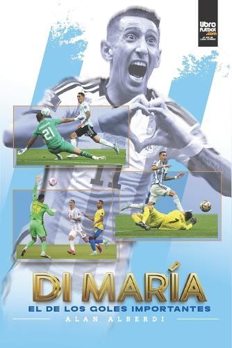 Di María El de Los Goles Importantes