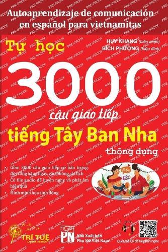 Autoaprendizaje de comunicación en español para vietnamitas: Tự học 3000 câu giao tiếp tiếng Tây Ban Nha thông dụng