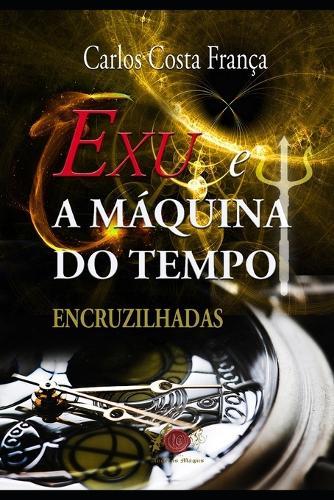 Exu E A A Máquina Do Tempo: Encruzilhadas