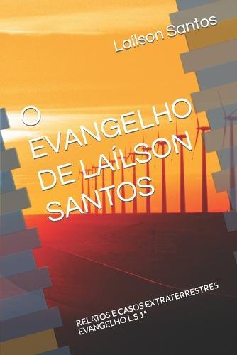 O Evangelho de Lailson Santos: RELATOS E CASOS EXTRATERRESTRES EVANGELHO L.S 1a