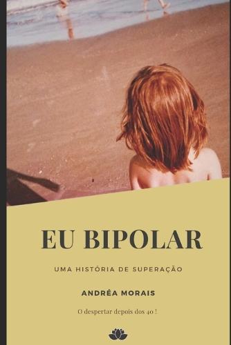 Eu Bipolar - Uma história de superação
