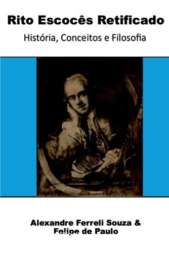 Rito Escocês Retificado: História, Conceitos E Filosofia