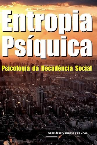 Entropia Psíquica: Psicologia da Decadência Social