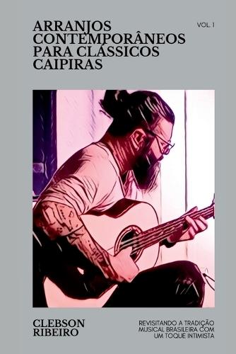 Arranjos Contemporâneos Para Clássicos Caipiras