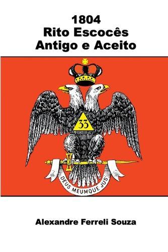 1804 - Rito Escocês Antigo E Aceito