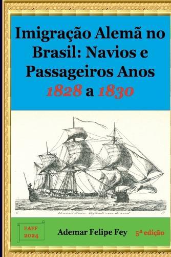 Imigra o Alem No Brasil: Navios E Passageiros Anos 1828 A