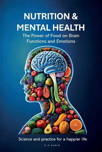 Nutrition & Mental Health: The Power of Food on Brain Functions and Emotions