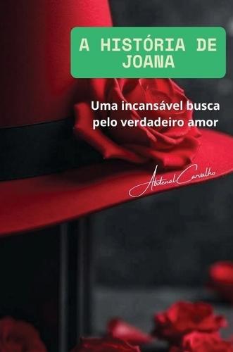 A História de Joana: Uma incessante busca pelo verdadeiro amor