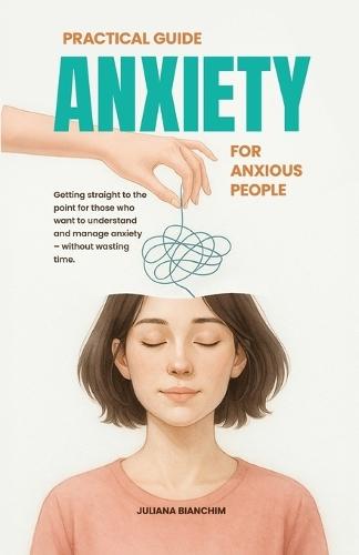 Practical Guide: Anxiety for Anxious People