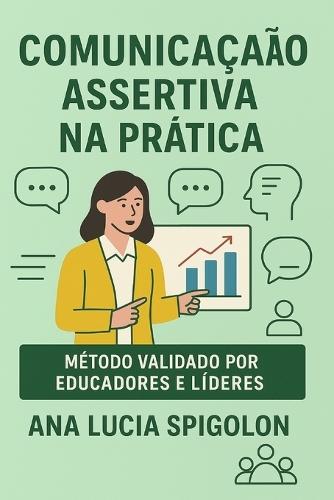 Comunicação Assertiva na Prática: Edição revisada e ampliada com exercícios práticos