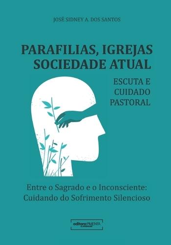 Parafilias Igrejas e Sociedade Atual: Escuta e Cuidado Pastoral