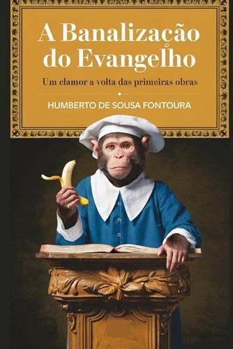 A Banalização Do Evangelho: Um clamor a volta as primeiras obras