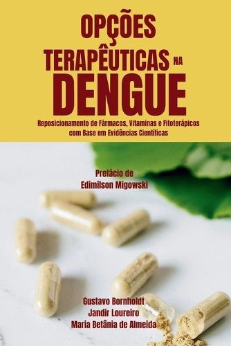 Opções Terapêuticas na Dengue: Reposicionamento de Fármacos, Vitaminas e Fitoterápicos com Base em Evidências Científicas
