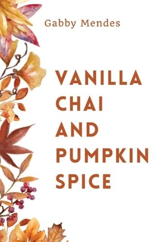 Vanilla Chai and Pumpkin Spice