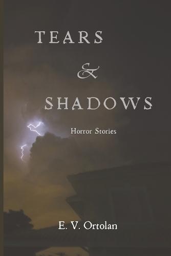 Tears and Shadows: Horror Stories