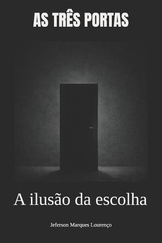 As três portas: A ilusão da escolha