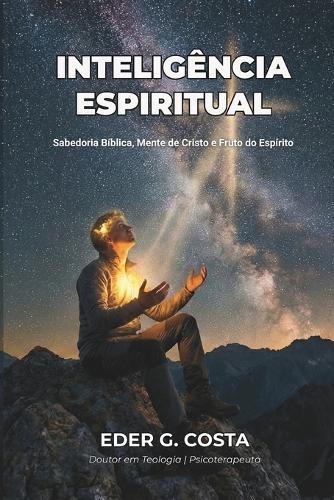 Inteligência Espiritual: Sabedoria Bíblica, Mente de Cristo e Fruto do Espírito