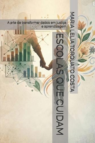 Escolas Que Cuidam: A arte de transformar dados em justiça e aprendizagem