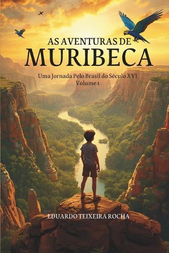 As Aventuras de Muribeca - Volume 1: Uma jornada pelo Brasil de 1551