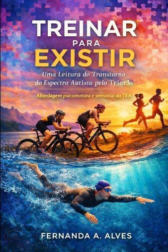 Treinar para Existir: Uma Leitura do Transtorno do Espectro Autista pelo Triatlo: Abordagem psicomotora e sensorial do TEA