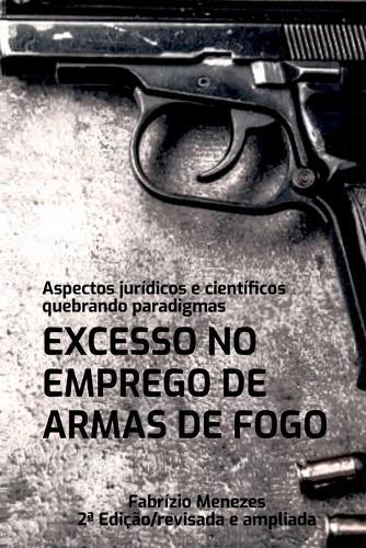 Excesso No Emprego De Armas De Fogo