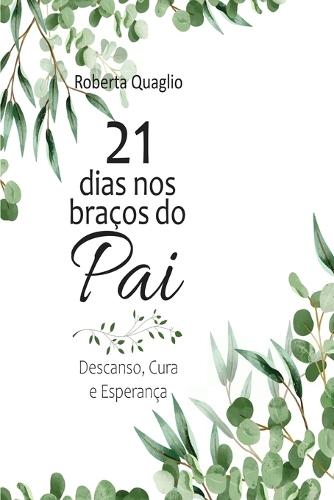 21 Dias nos Braços do Pai: Descanso, Cura e Esperança
