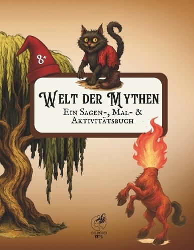 Welt der Mythen: Ein Sagen-, Mal- & Aktivitätsbuch