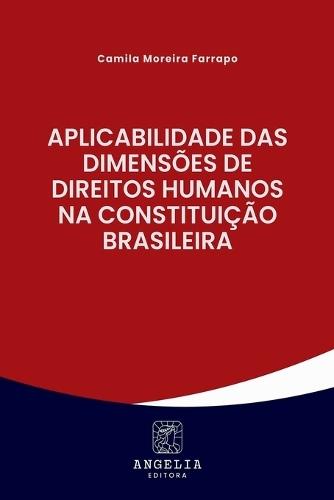 Aplicabilidade Das Dimensões De Direitos Humanos Na Constit