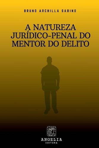 A Natureza Jurídico-penal Do Mentor Do Delito