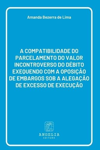 A Compatibilidade Do Parcelamento Do Valor Incontroverso Do