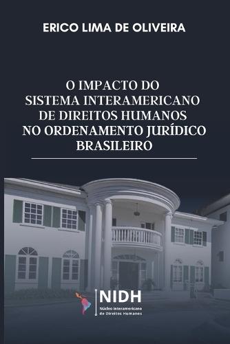 O impacto do Sistema Interamericano de Direitos Humanos no ordenamento jurídico brasileiro