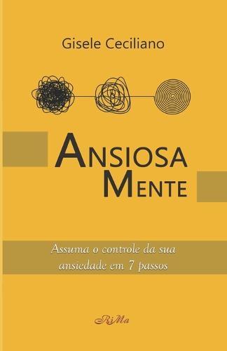 AnsiosaMente: Assuma o controle da sua ansiedade em 7 passos