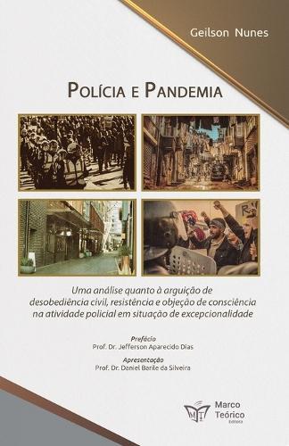 Polícia e Pandemia: Uma Análise Quanto à Arguição de Desobediência Civil, Resistência e Objeção de Consciência na Atividade Policial em Situação de Excepcionalidade