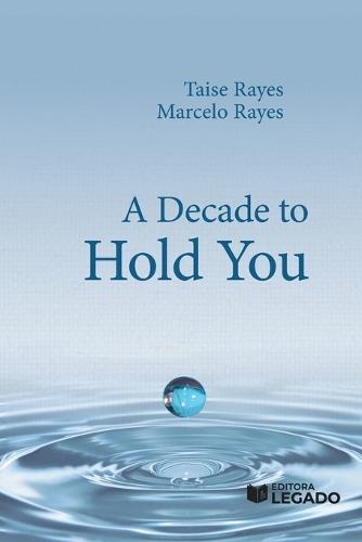 A Decade to Hold You