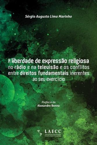 A liberdade de expressao religiosa no radio e na televisao e os conflitos entre direitos fundamentais inerentes ao seu exercicio