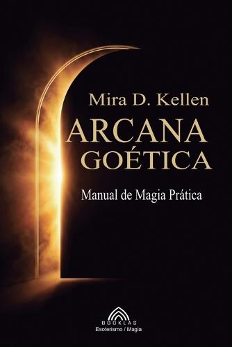 Arcana Goetica: Manual de Magia Prática