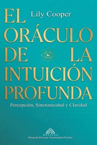 El Oráculo de la Intuición Profunda: Percepción, Sincronicidad y Claridad