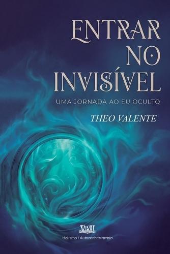 Entrar no Invisível: Uma Jornada ao Eu Oculto