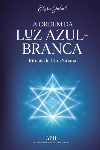 A Ordem da Luz Azul-Branca: Rituais de Cura Siriana