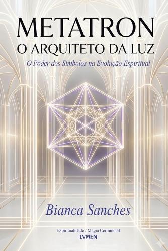 Metatron: O Arquiteto da Luz