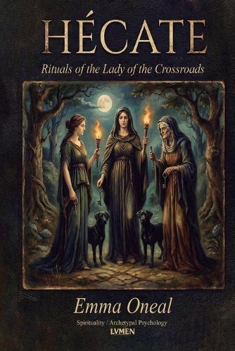 Hecate: Rituals of the Lady of the Crossroads