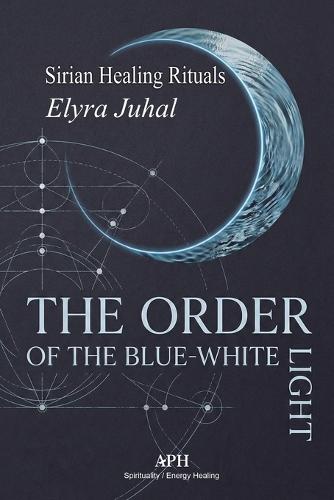 The Order of the Blue-White Light: Sirian Healing Rituals