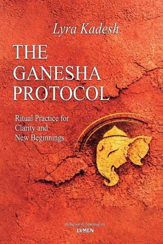 The Ganesha Protocol: Ritual Practice for Clarity and New Beginnings