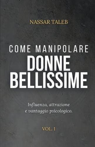 Come manipolare donne bellissime: Influenza, attrazione e vantaggio psicologico.