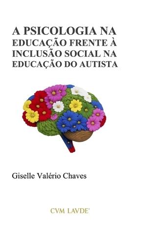 A Psicologia Na Educação Frente À Inclusão Social Na Educação Do Autista