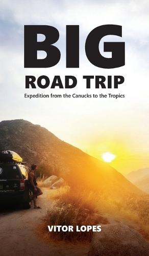 Big Road Trip: From the Canucks to the Tropics